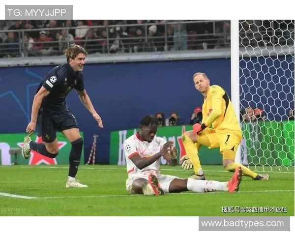 英超奇迹莱比锡狂胜尤文图斯引发转会风波全场沸腾 英超奇迹莱比锡狂胜尤文图斯引发转会风波全场沸腾